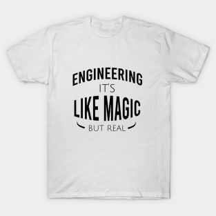 Engineering it's like magic but real T-Shirt